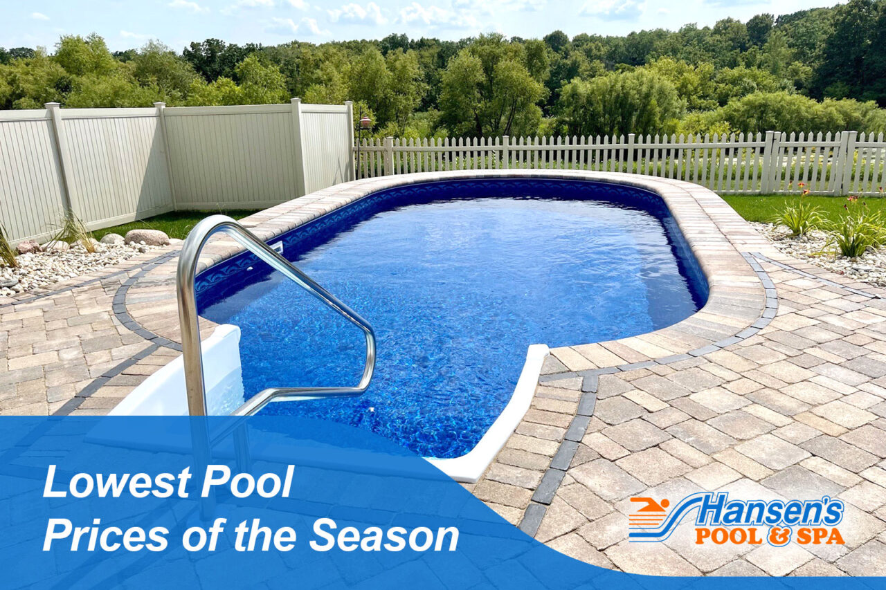 Visit Hansen’s Pool & Spa NOW for the Lowest Pool Prices of the Season