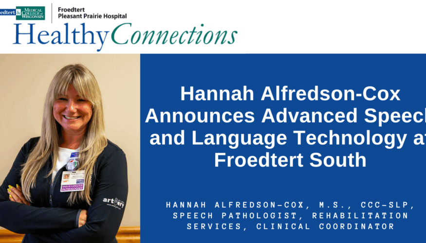 Hannah Alfredson-Cox Announces Advanced Speech and Language Technology at Froedtert South