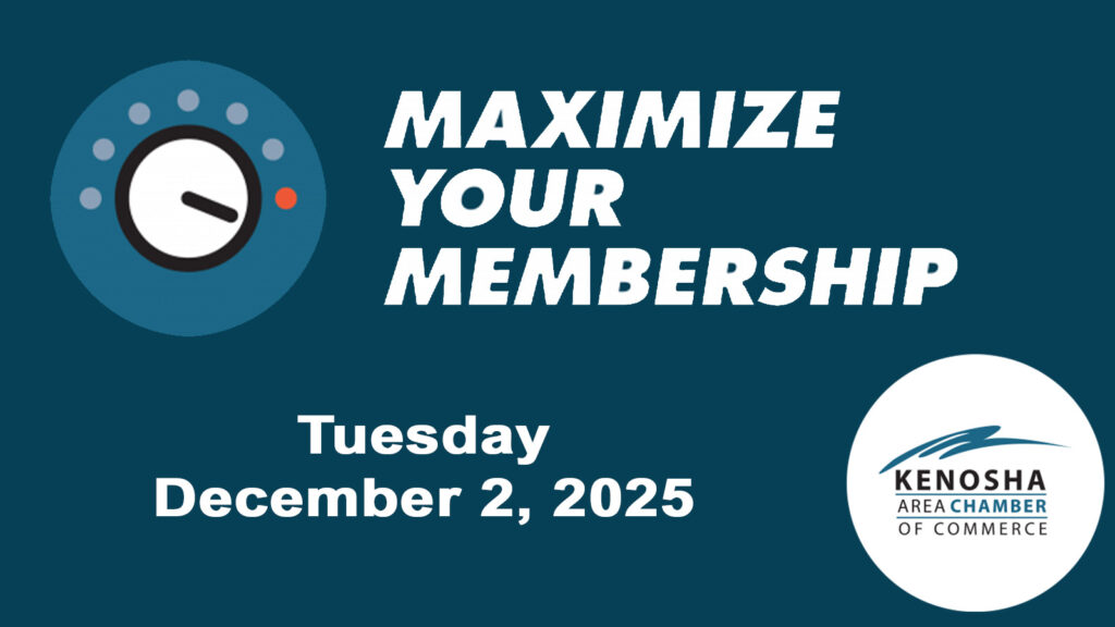 Maximize Your Membership Kenosha Chamber