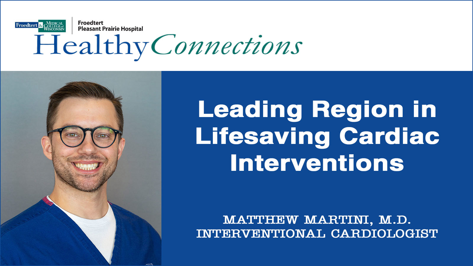 Froedtert South - Healthy Connections - Dr Matthew Martini Leading Region in Lifesaving Cardiac Interventions